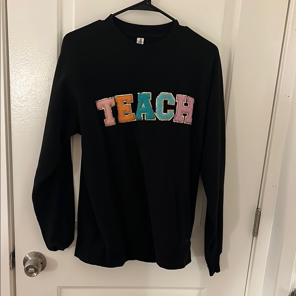 Teach Your Heart Out TEACH sweatshirt